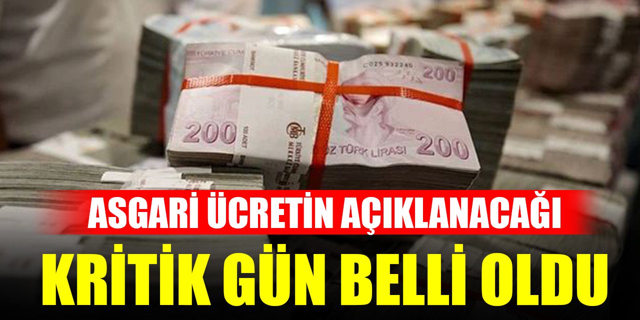 Asgari ücretin açıklanacağı kritik gün belli oldu