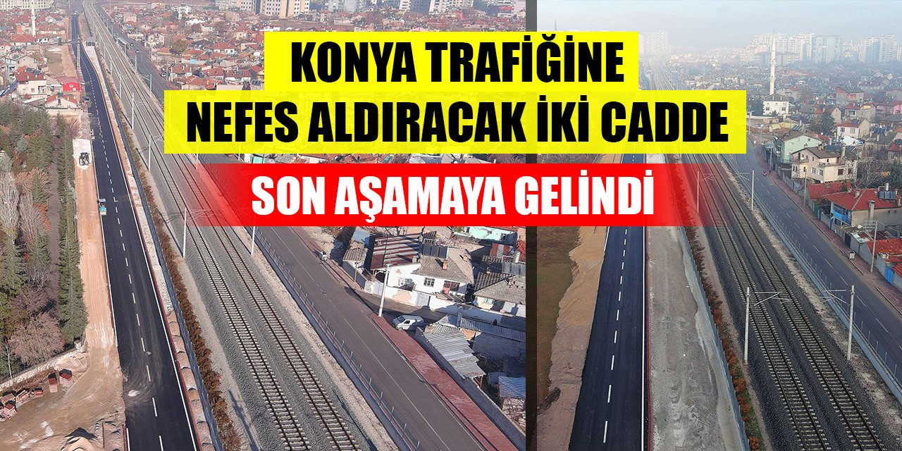 Konya'da trafiği rahatlatacak iki cadde tamamlanmak üzere