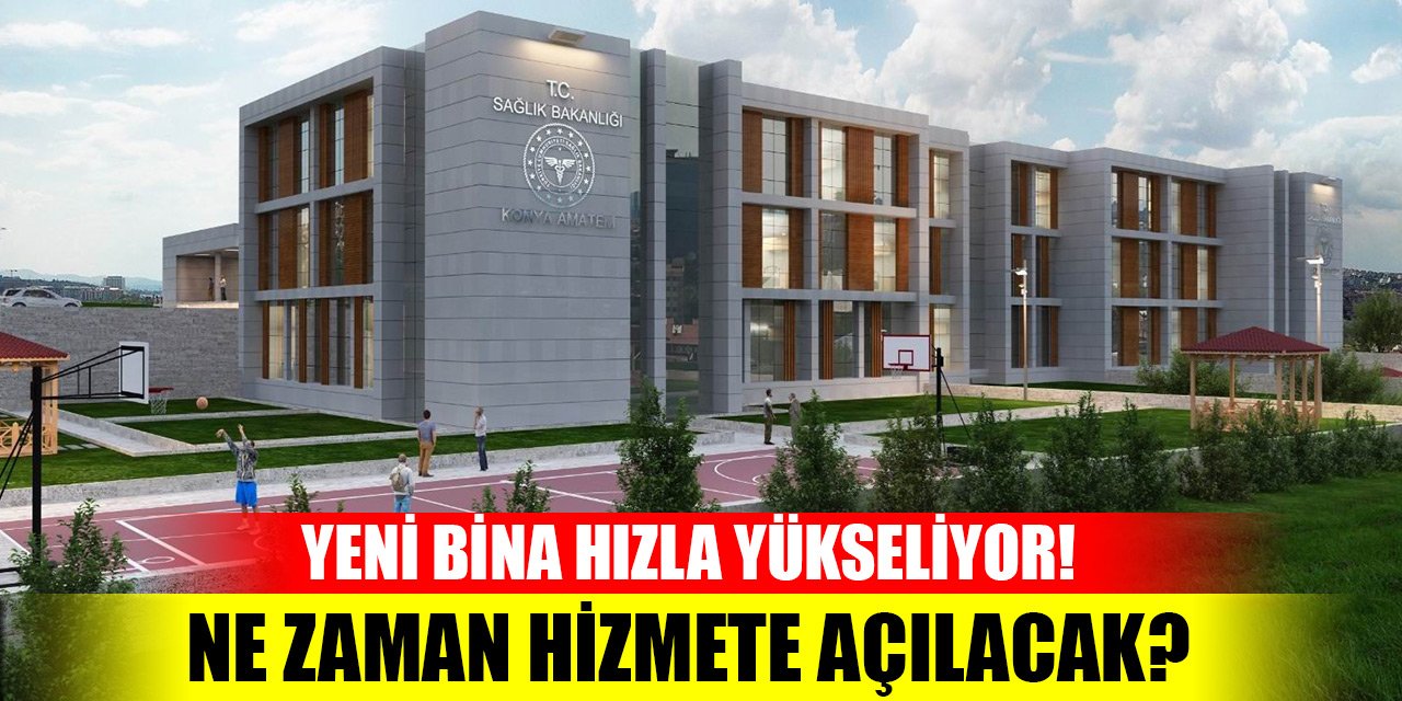 Konya'da yeni bina hızla yükseliyor! Ne zaman hizmete açılacak?