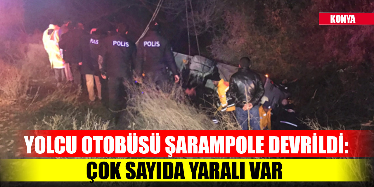 Konya'da yolcu otobüsü şarampole devrildi: Çok sayıda yaralı var