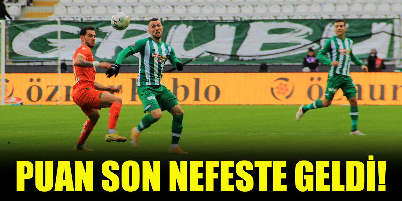 Konyaspor puanı son nefeste kurtardı!