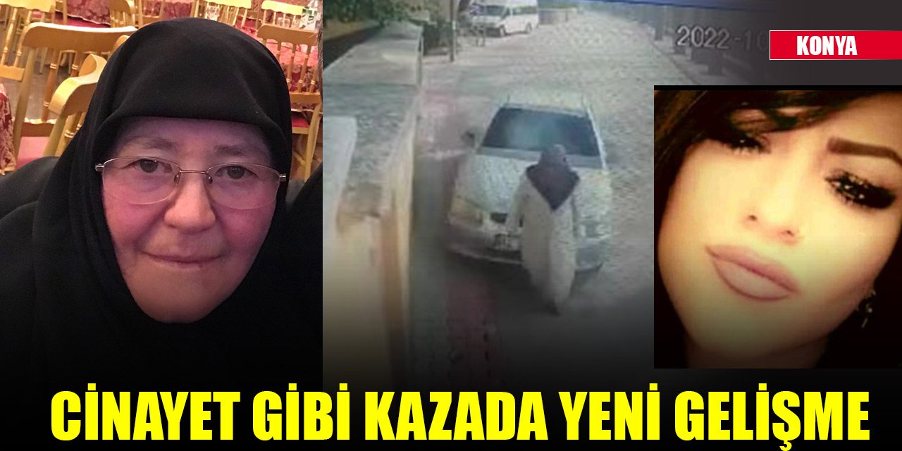 Konya'daki cinayet gibi kazada bilirkişi raporu ortaya çıktı