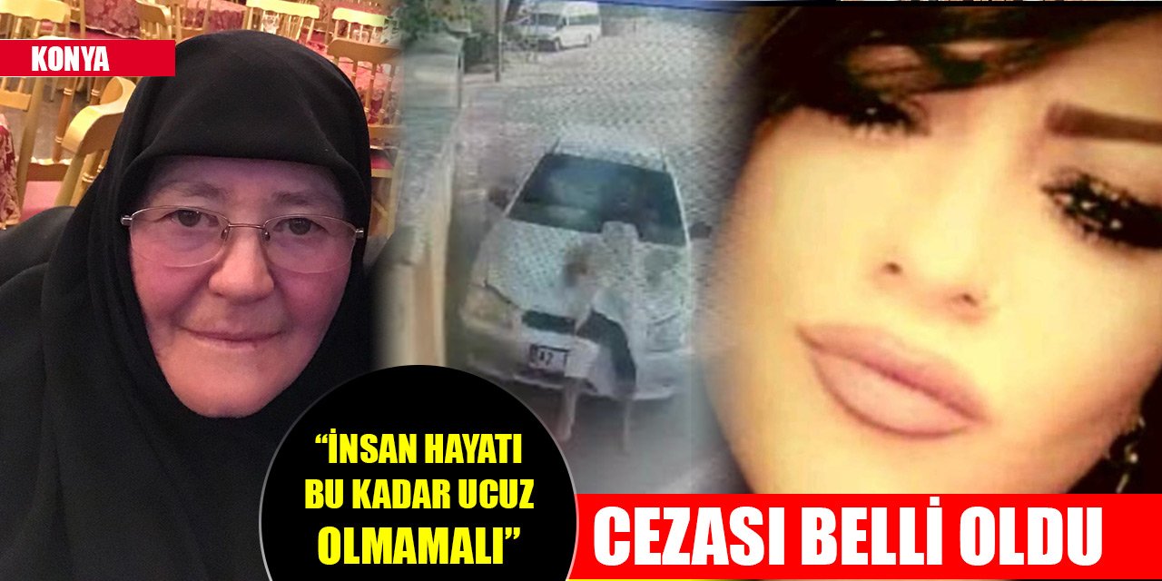 Konya'da uyuşturucunun etkisinde yaşlı kadının ölüme neden ehliyetsiz sürücüye verilen ceza belli oldu