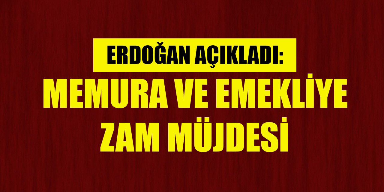 Son dakika! Cumhurbaşkanı Erdoğan açıkladı: Memura ve emekliye zam müjdesi