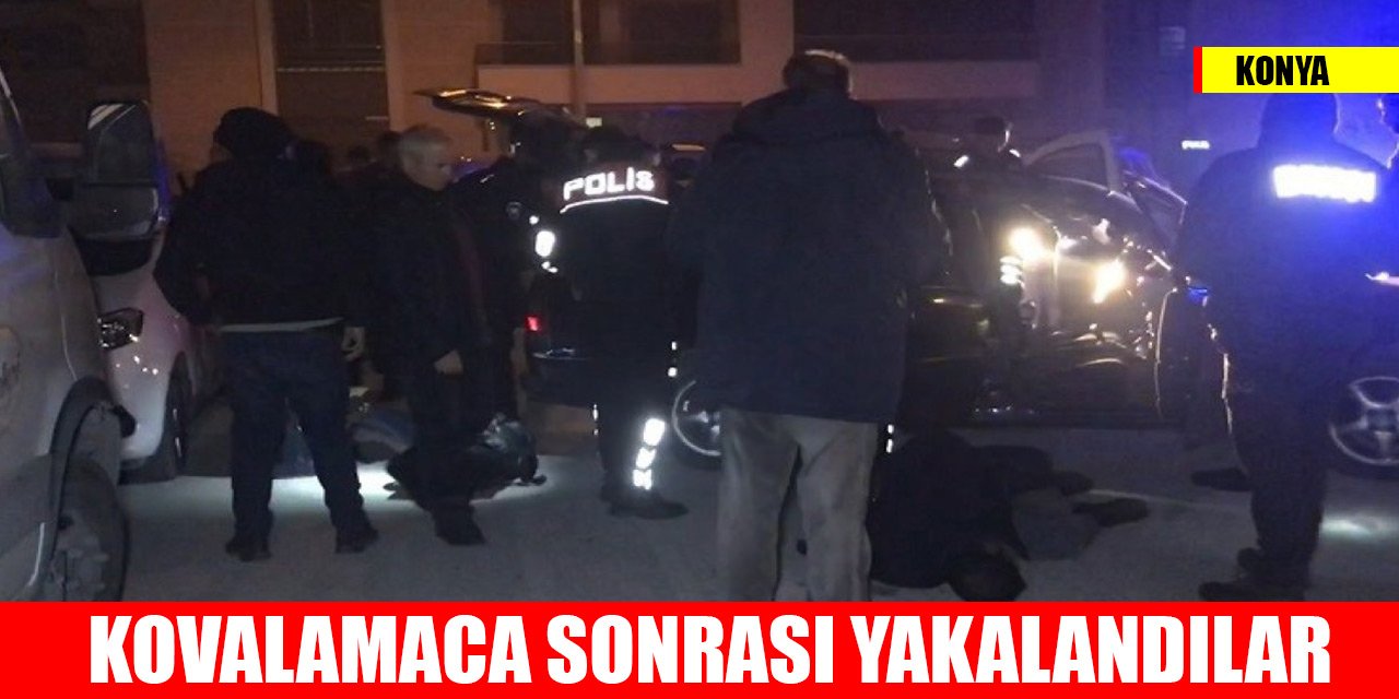 Konya'da polisin ‘dur’ ihtarına uymayan araçtaki 4 kişi kovalamaca sonrası yakalandı