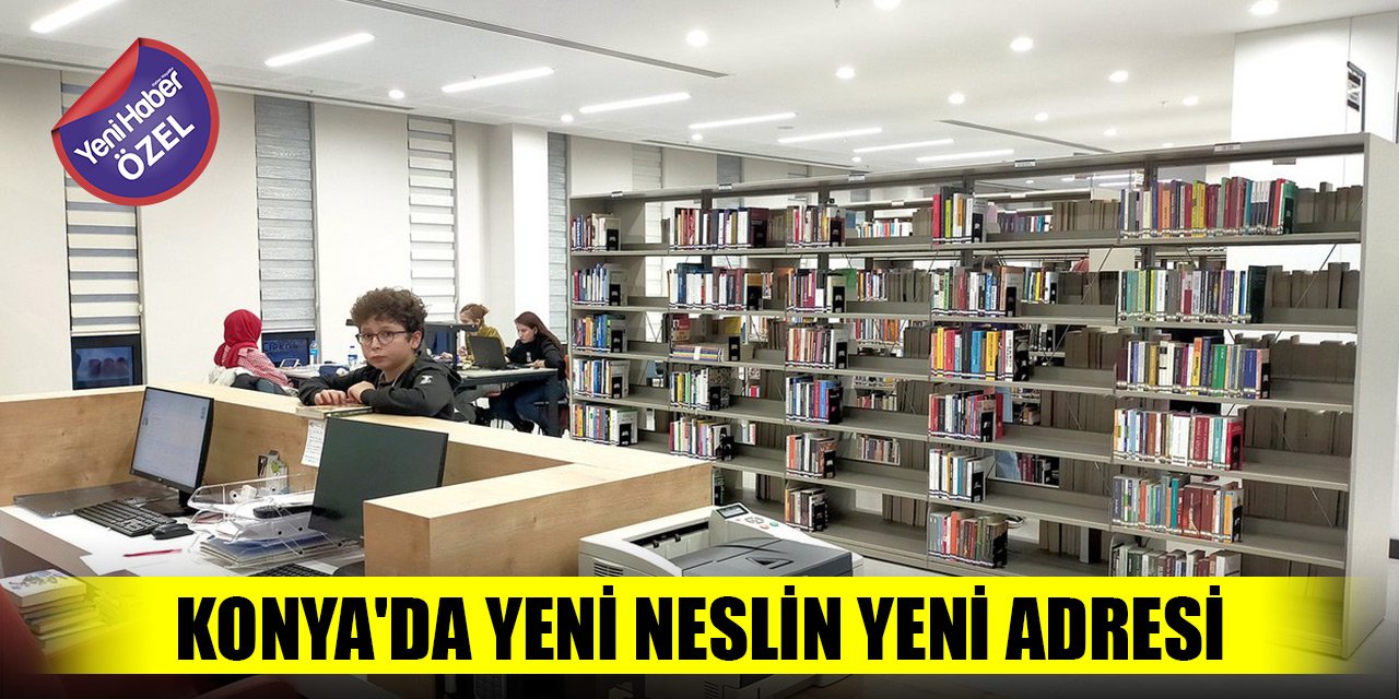 Konya'da yeni neslin yeni adresi: Yeni Nesil Şehir Kütüphanesi