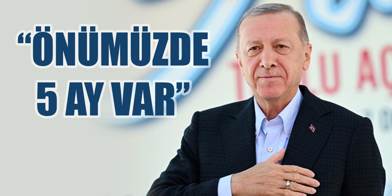 Erdoğan'dan seçim açıklaması! Önümüzde 5 ay var