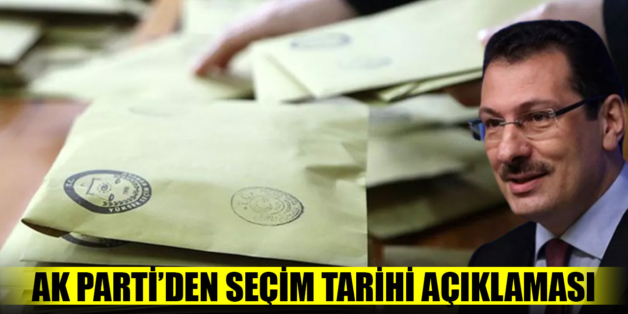 AK Parti’den seçim tarihi açıklaması: Erken değil tarih güncellemesi