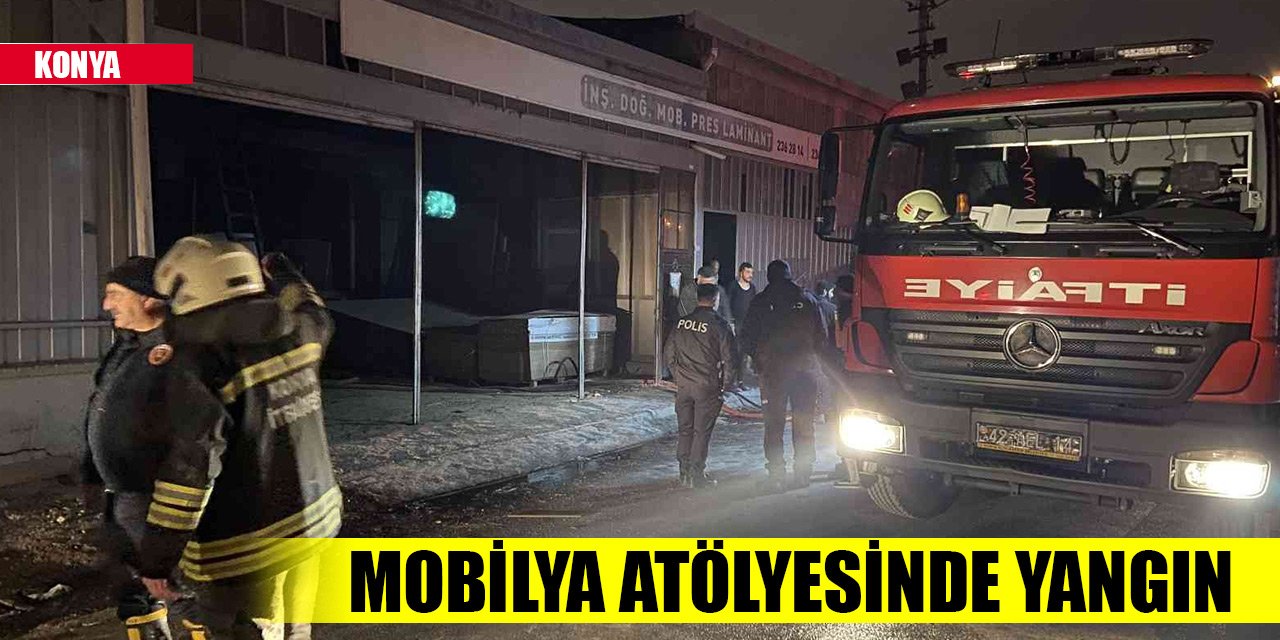 Konya’da mobilya atölyesinde yangın