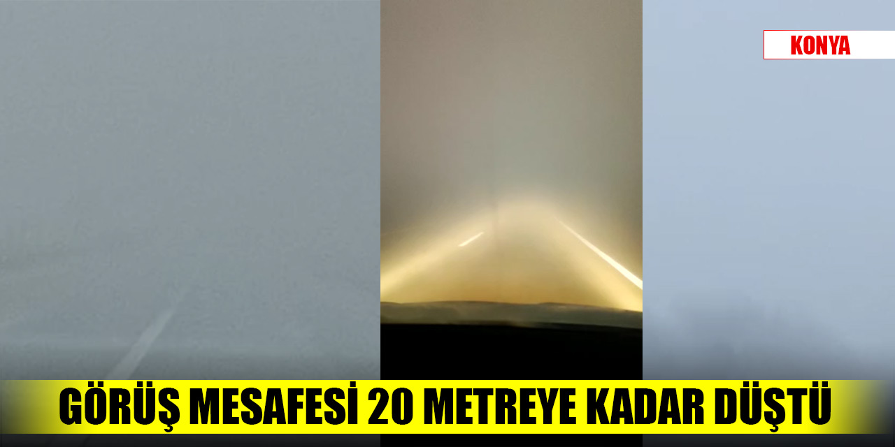 Konya'da görüş mesafesi 20 metreye kadar düştü