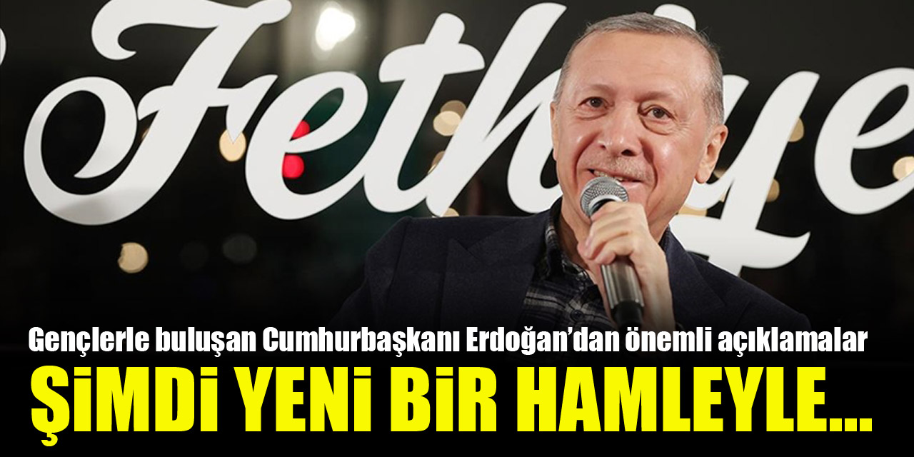 Gençlerle buluşan Cumhurbaşkanı Erdoğan'dan önemli açıklamalar