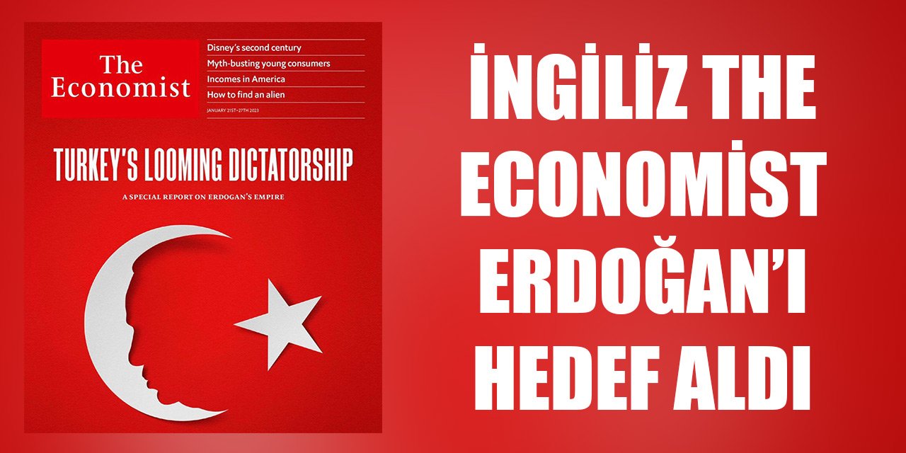 İngiliz The Economist Cumhurbaşkanı Erdoğan’ı hedef aldı