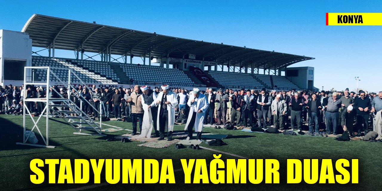 Konya'da 3 bin kişi stadyumda yağmur duasında bulundu