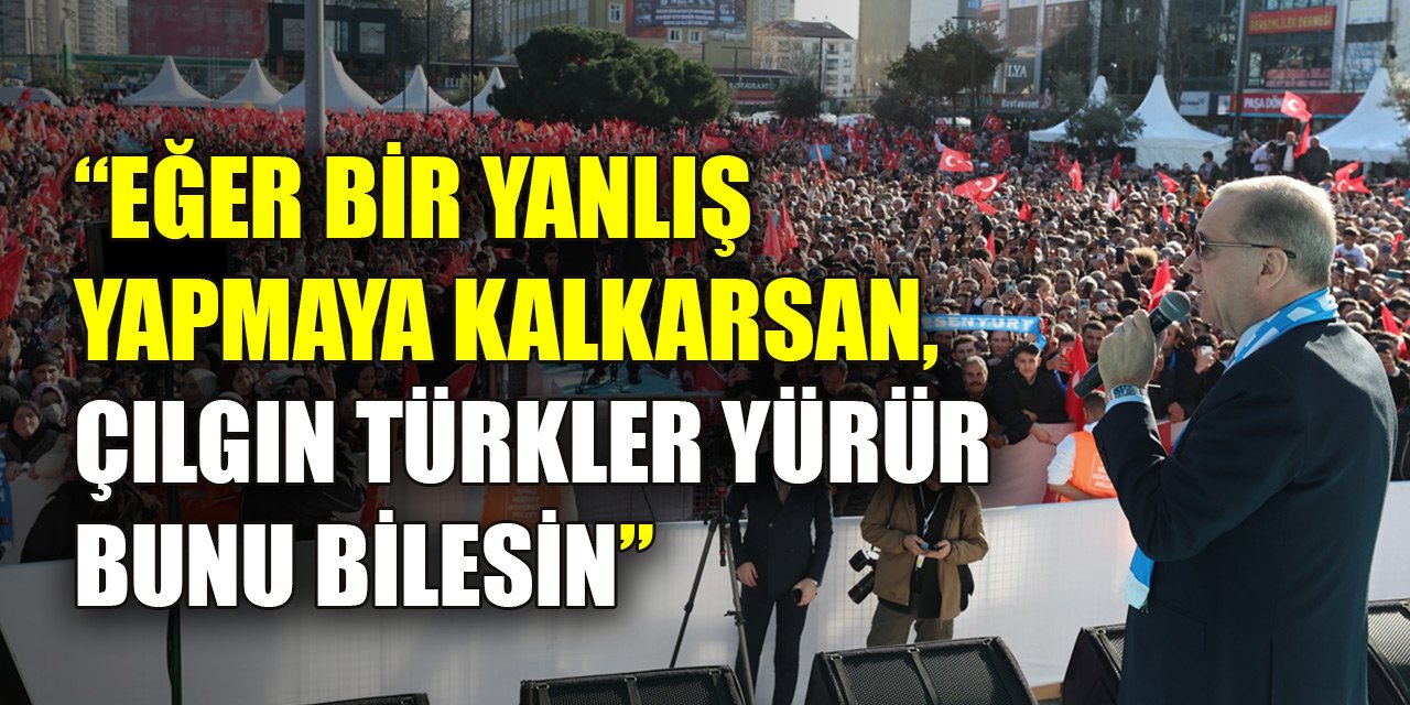 Erdoğan'dan Miçotakis'e sert tepki: Eğer bir yanlış yapmaya kalkarsan, çılgın Türkler yürür bunu bilesin