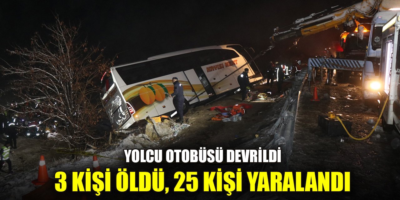 Kayseri'de yolcu otobüsünün devrilmesi sonucu 3 kişi öldü, 25 kişi yaralandı