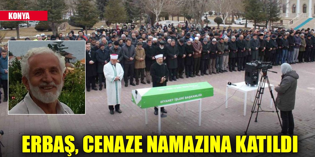 Diyanet İşleri Başkanı Ali Erbaş, Konya'da cenaze namazına katıldı