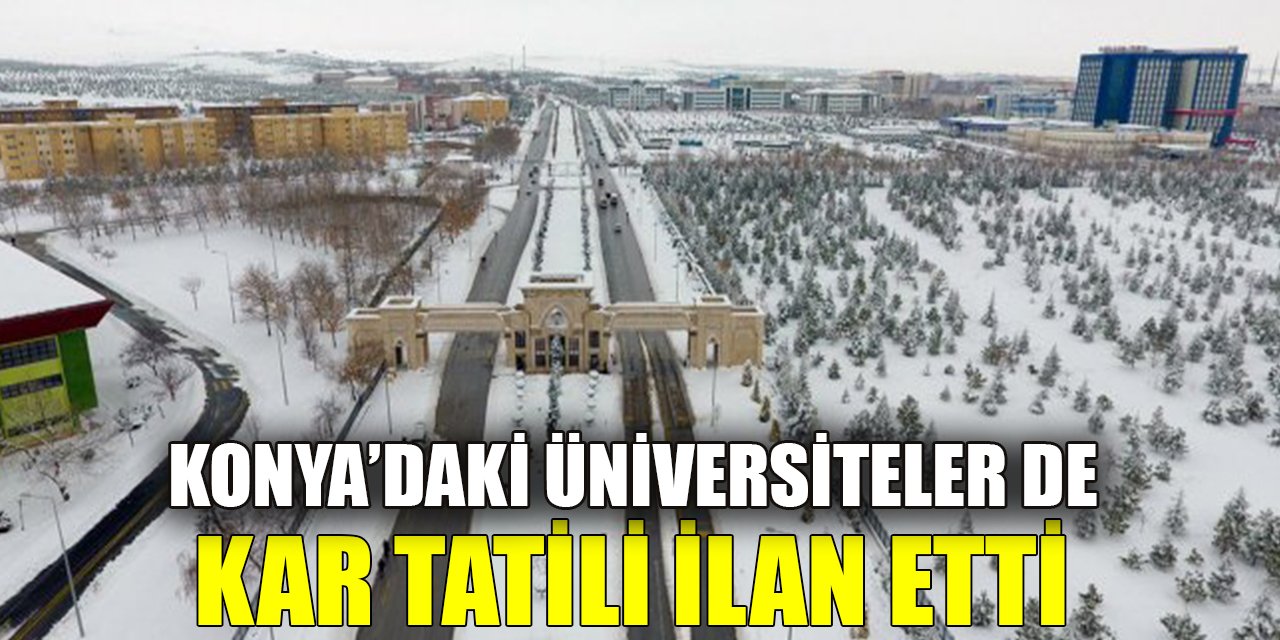 Konya’daki üniversiteler kar tatili ilan etti