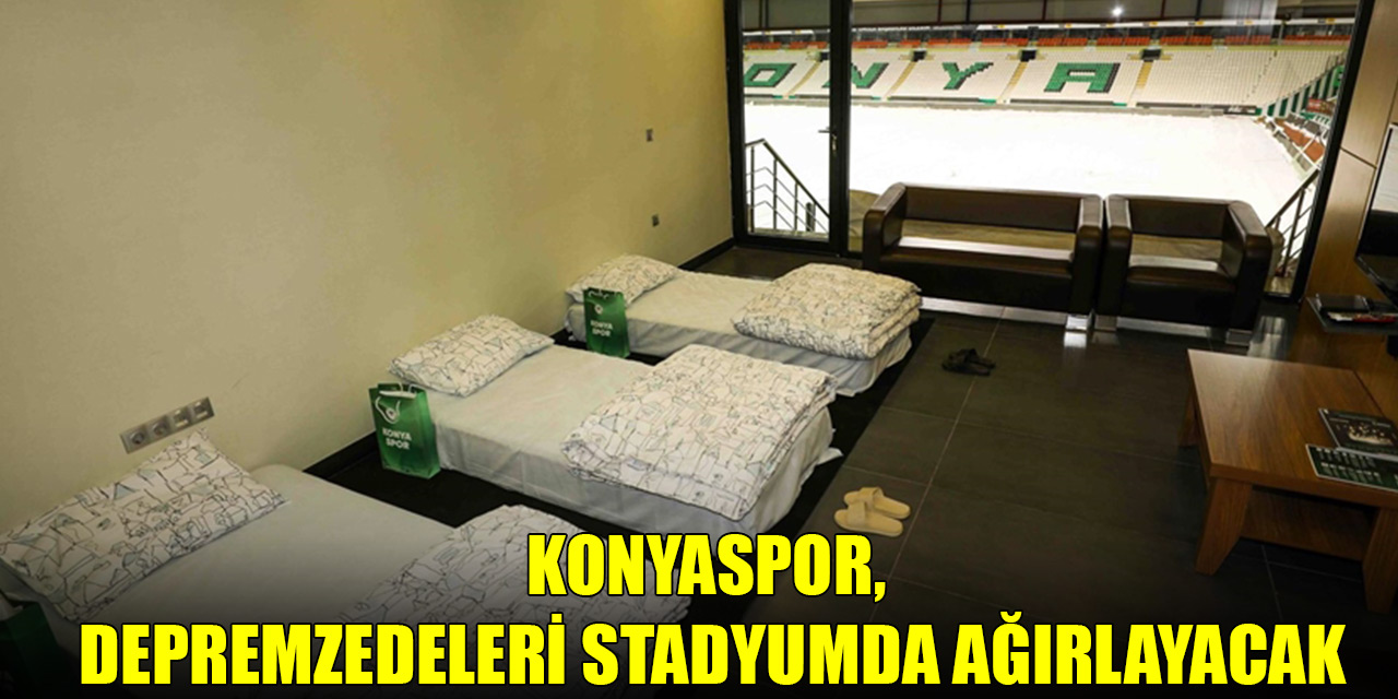 Konyaspor, depremzedeleri stadyumda ağırlayacak