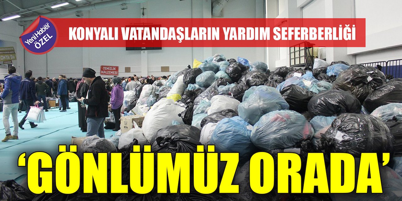 Konya'da vatandaşların yardım seferberliği... 'Gönlümüz orada'