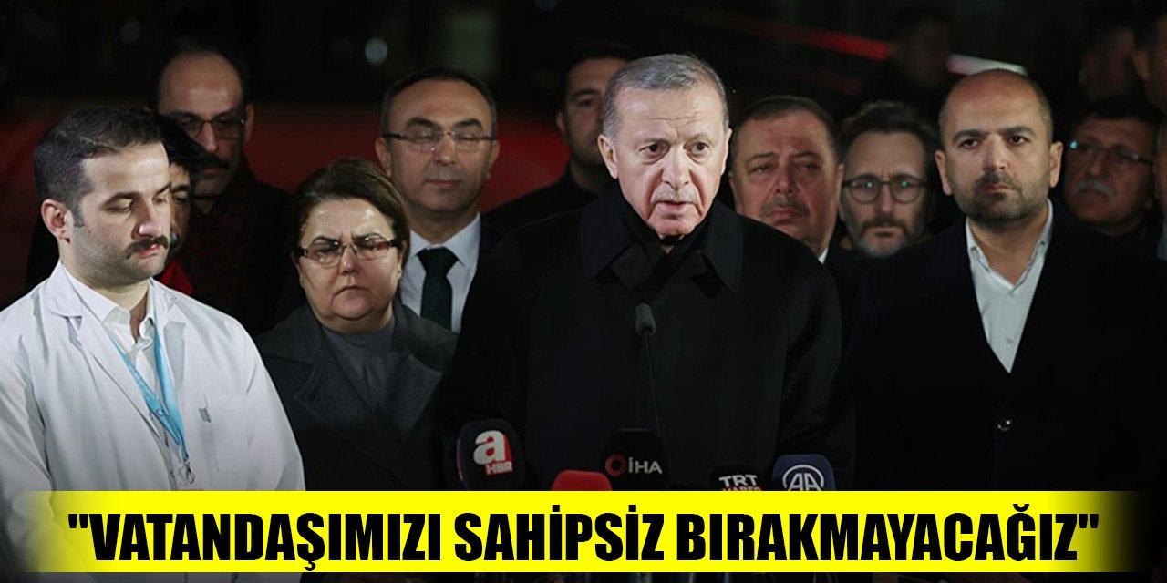 Cumhurbaşkanı Erdoğan: "Hiçbir vatandaşımızı sahipsiz bırakmayacağız"