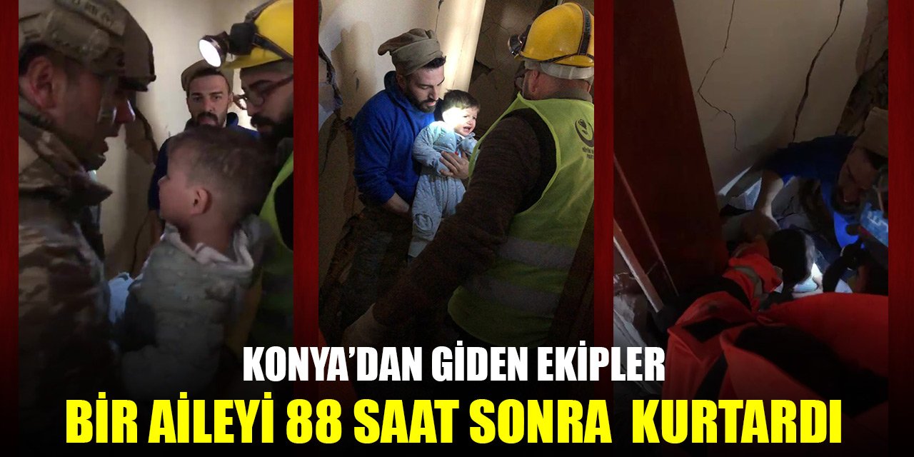 Konya'dan giden ekipler 5 kişilik aileyi, 88 saat sonra kurtardı
