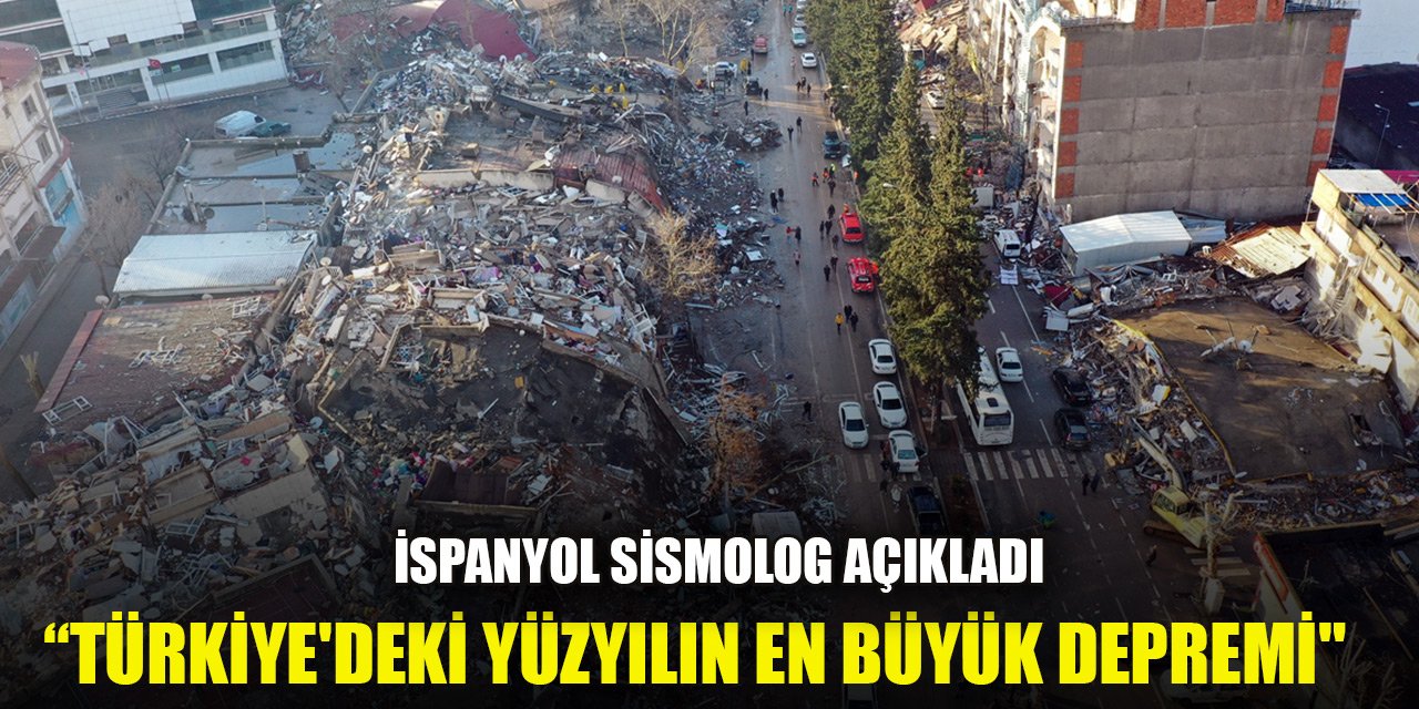 İspanyol sismolog açıkladı: "İstatistiklere göre Türkiye'deki, yüzyılın en büyük depremi"