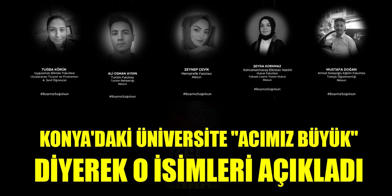Konya'daki üniversite "Acımız büyük" diyerek o isimleri açıkladı