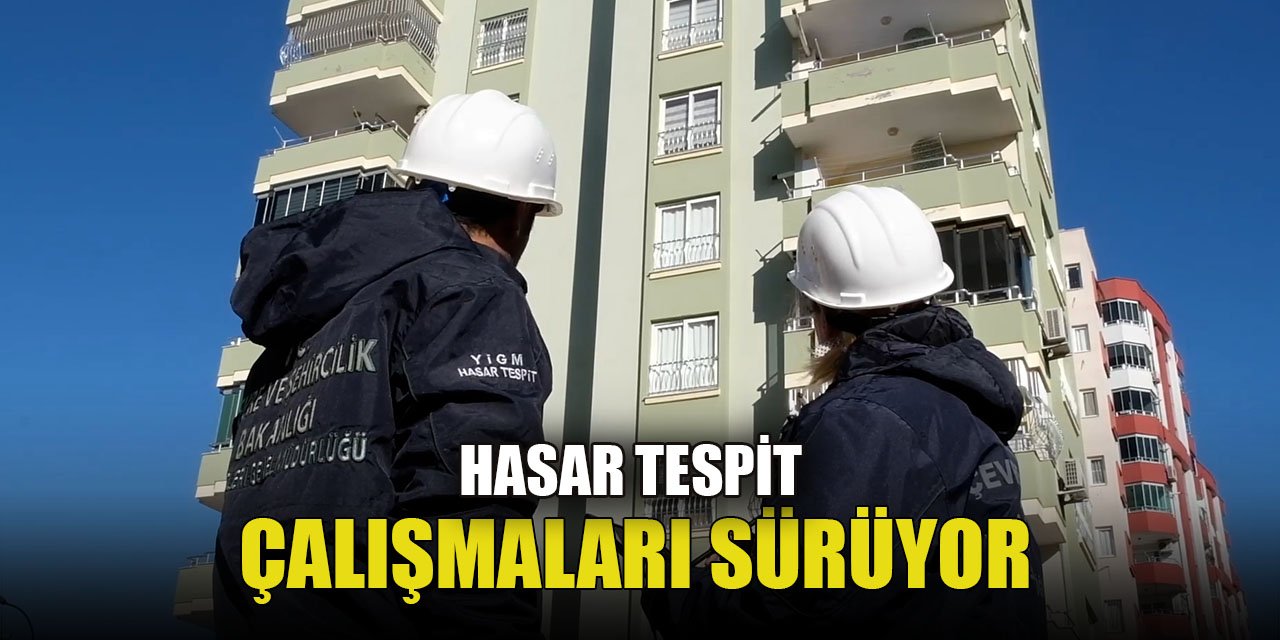 Hasar tespiti sürüyor