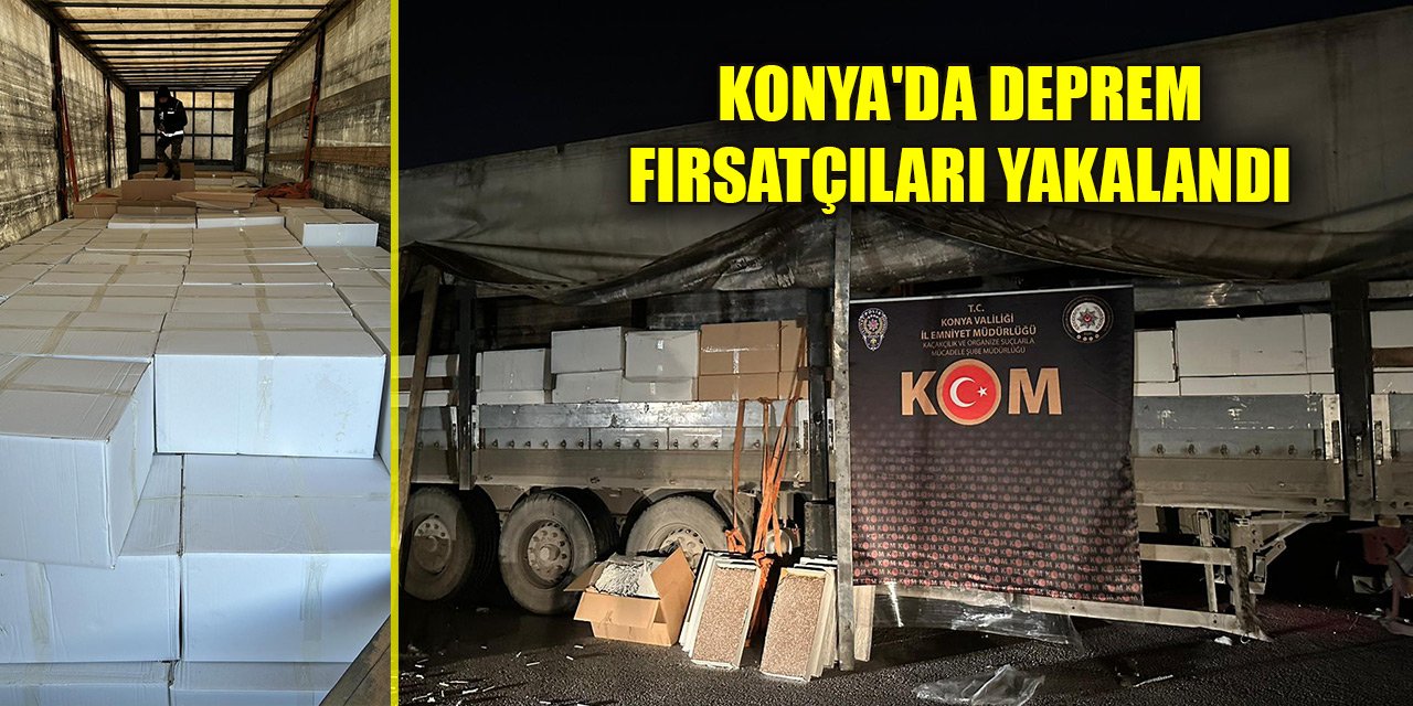 Konya'da deprem fırsatçıları yakalandı