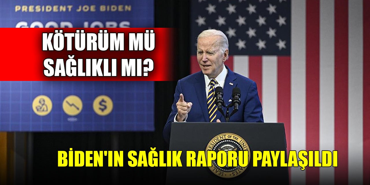 80 yaşındaki Biden'ın sağlık raporu paylaşıldı