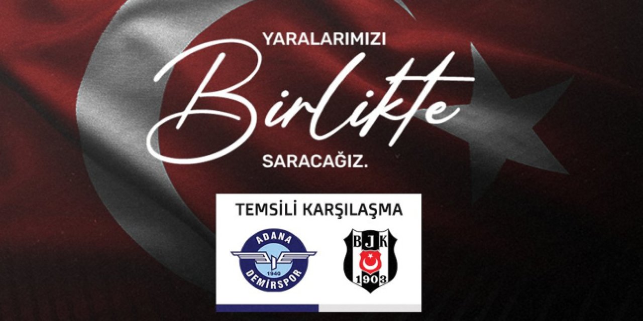 Adana Demirspor ve Beşiktaş'tan depremzedeler için temsili maç