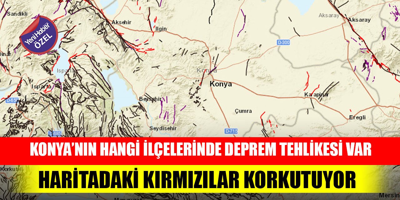 Konya’nın hangi ilçelerinde deprem tehlikesi var; Konya haritasındaki kırmızılar korkutuyor