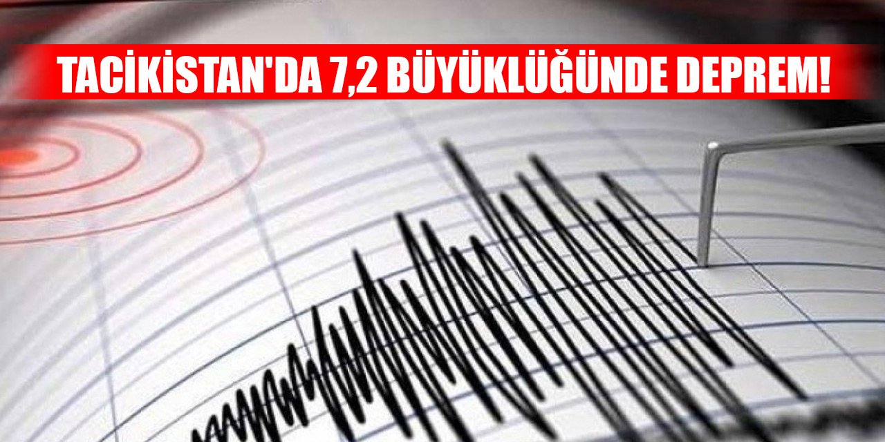 Tacikistan'da 7,2 büyüklüğünde deprem!
