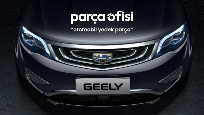 Geely Motor Yedek Parça Ömrü Nasıl Uzatılır?