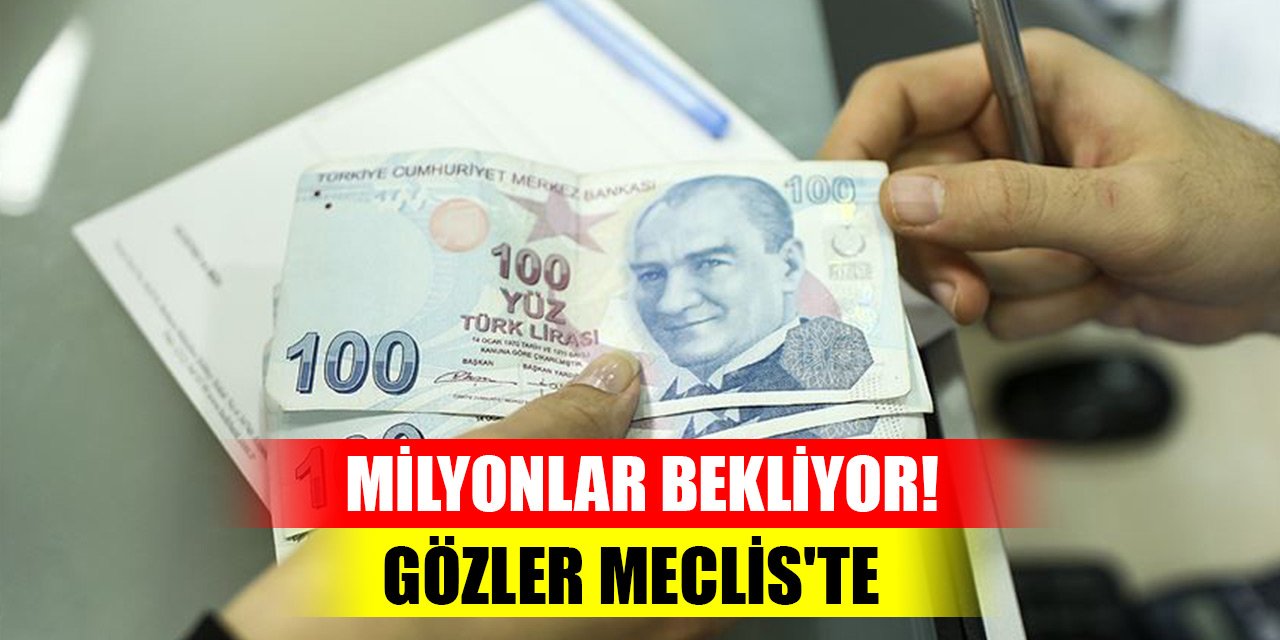 Milyonlar bekliyor! Gözler Meclis'te