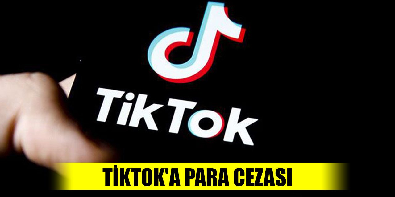 Son Dakika! TikTok'a para cezası