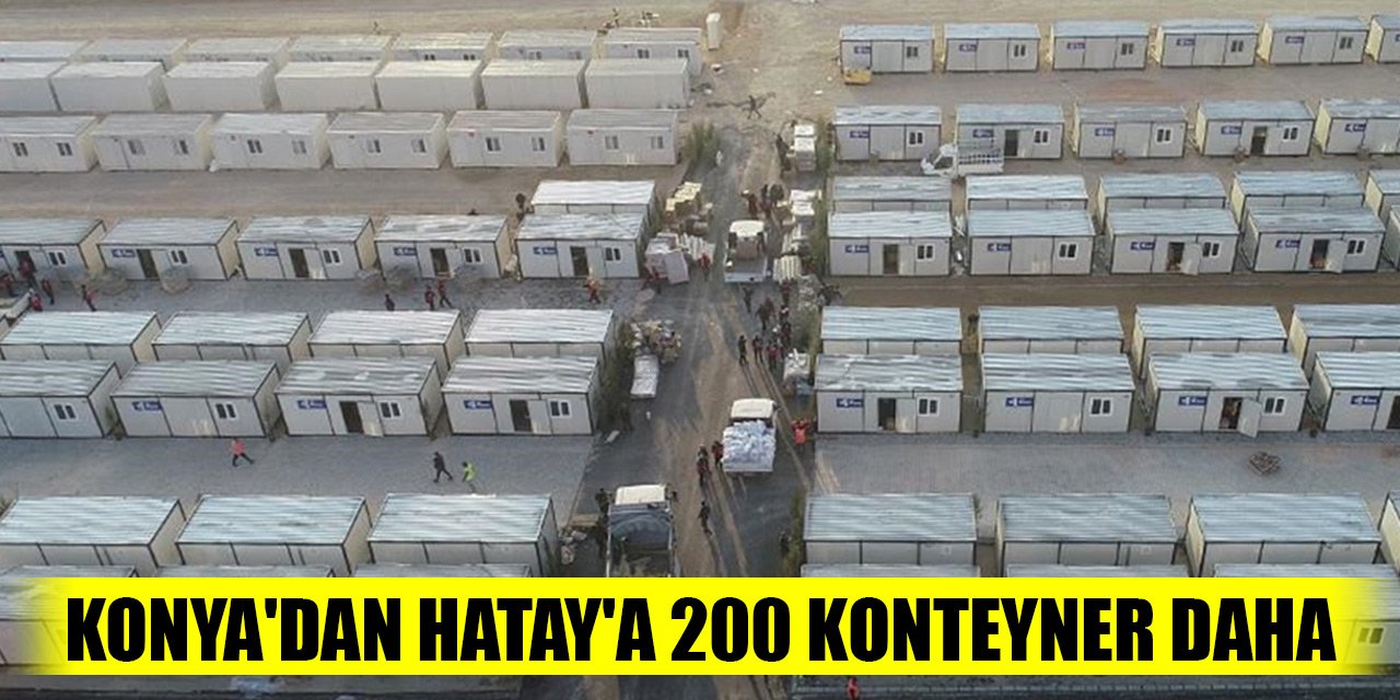 Konya'dan Hatay'a 200 konteyner daha