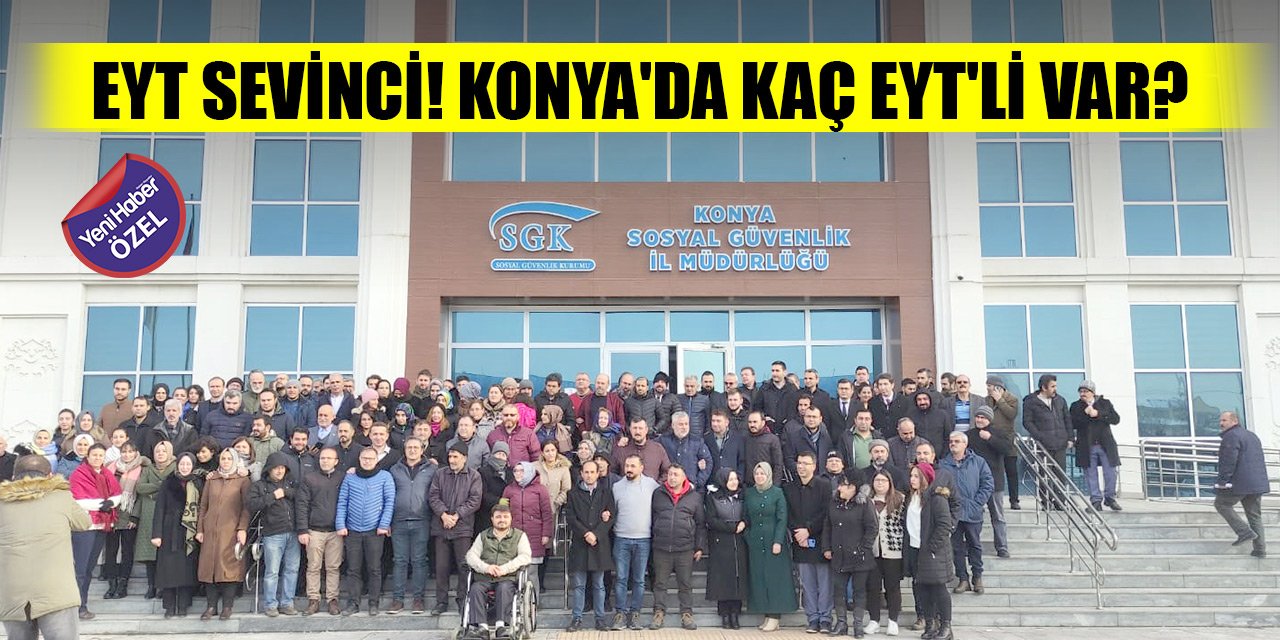 EYT sevinci! Konya'da kaç EYT'li var?