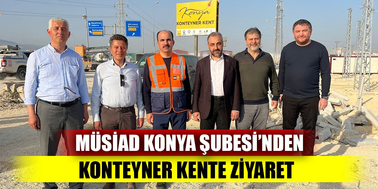MÜSİAD Konya’dan konteyner kente ziyaret