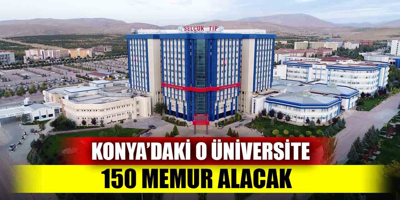 Konya’daki o üniversite, 150 memur alacak
