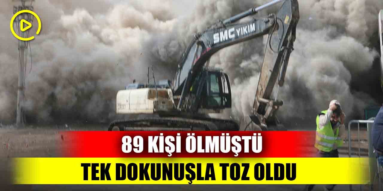 89 kişi ölmüştü; Tek dokunuşla toz oldu