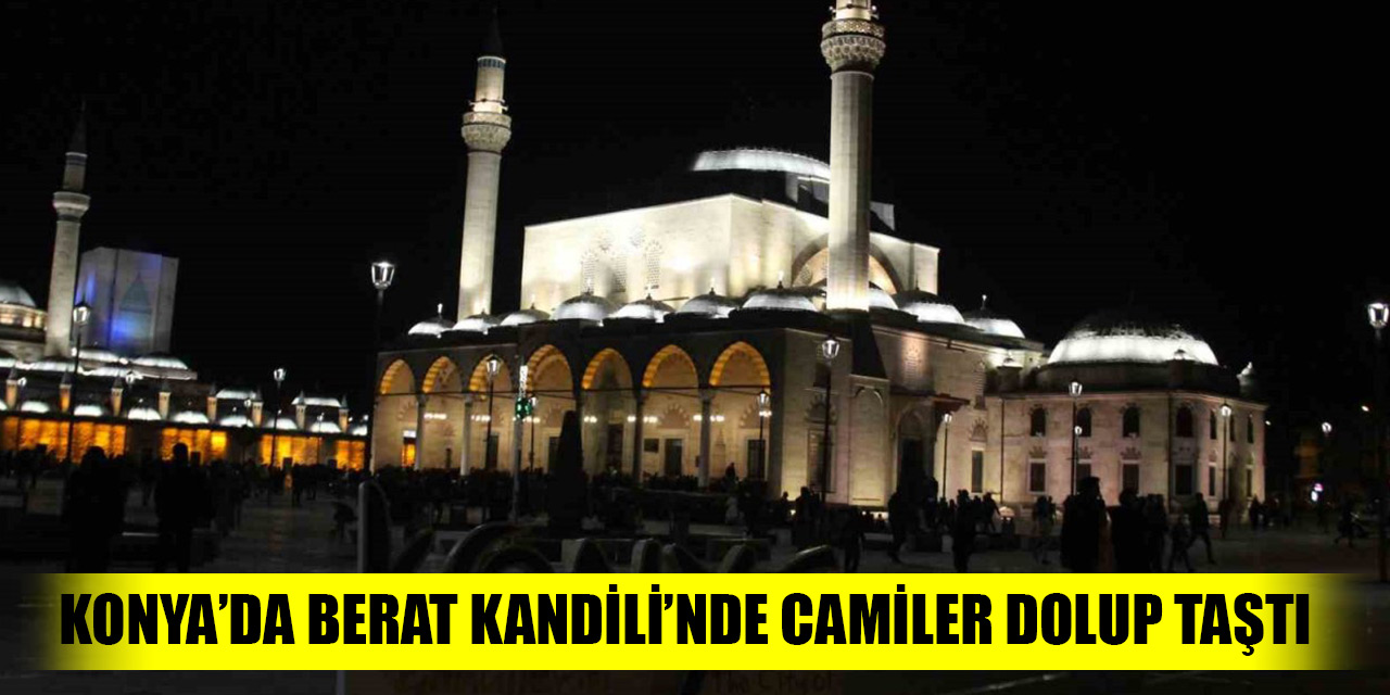 Konya’da Berat Kandili’nde camiler dolup taştı