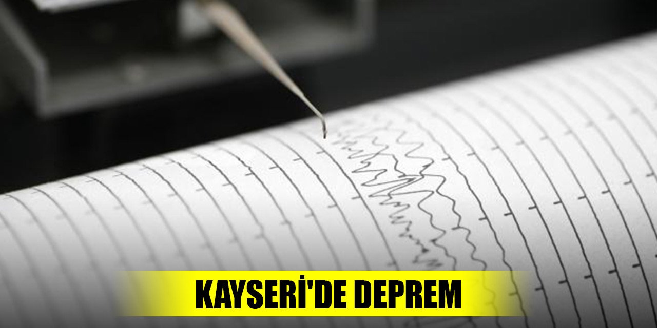 Kayseri'de peş peşe deprem!