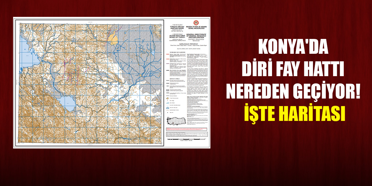 Konya'da diri fay hattı nereden geçiyor! İşte haritası