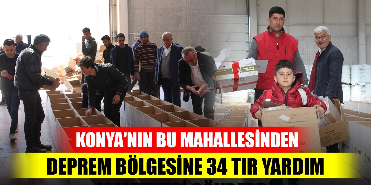 Konya'nın bu mahallesinden deprem bölgesine 34 tır yardım malzemesi gönderdi