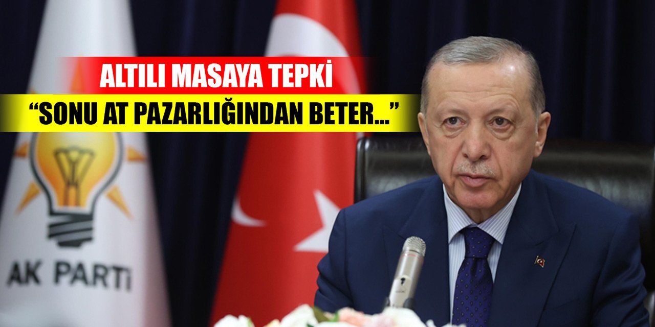 Erdoğan'dan Altılı Masaya tepki: Sonu at pazarlığından beter...
