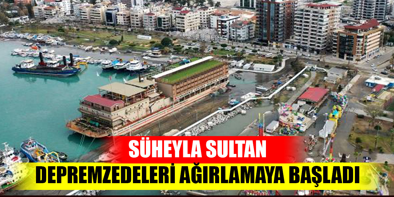 Süheyla Sultan depremzedeleri ağırlamaya başladı