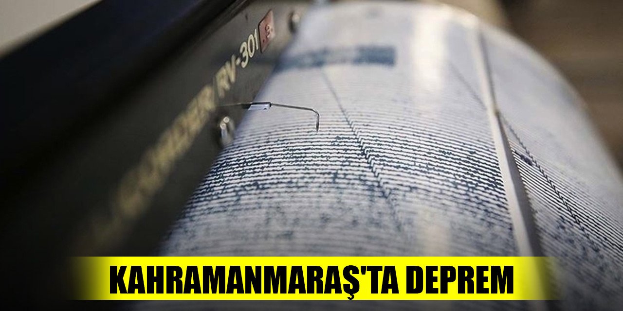 Son Dakika! Kahramanmaraş'ta 4.7 büyüklüğünde deprem