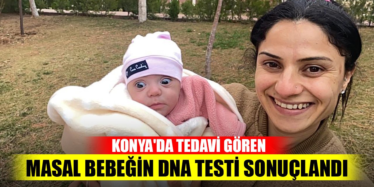 Konya'da tedavi gören Masal bebeğin DNA testi sonuçlandı
