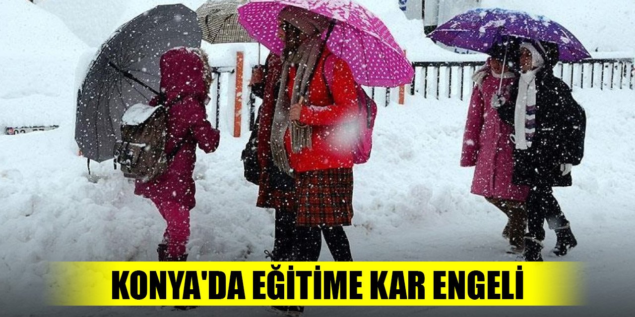 Konya'da eğitime kar engeli